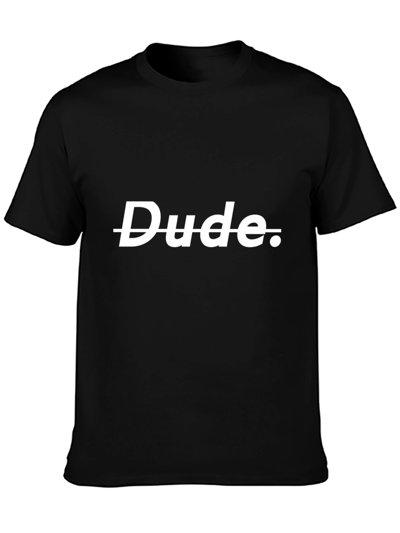 Dude Sarcastic Graphic T-Shirt - Soft Cotton Blend