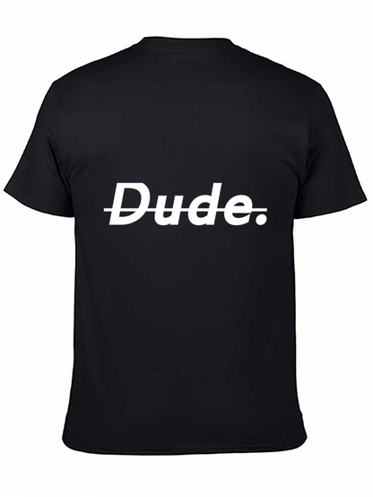 Dude Sarcastic Graphic T-Shirt - Soft Cotton Blend