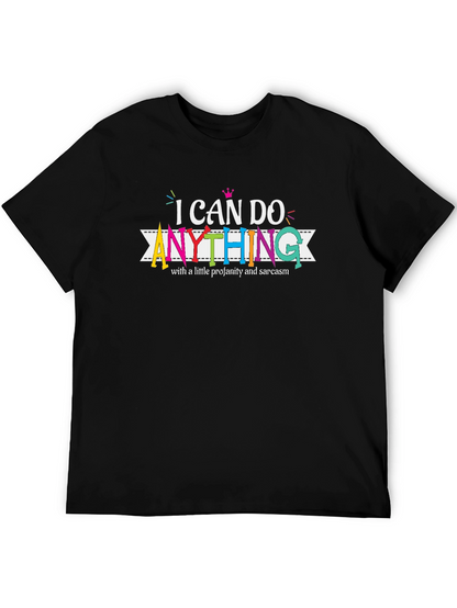 I Can Do Anything T-Shirt - Funny Sarcastic Tee