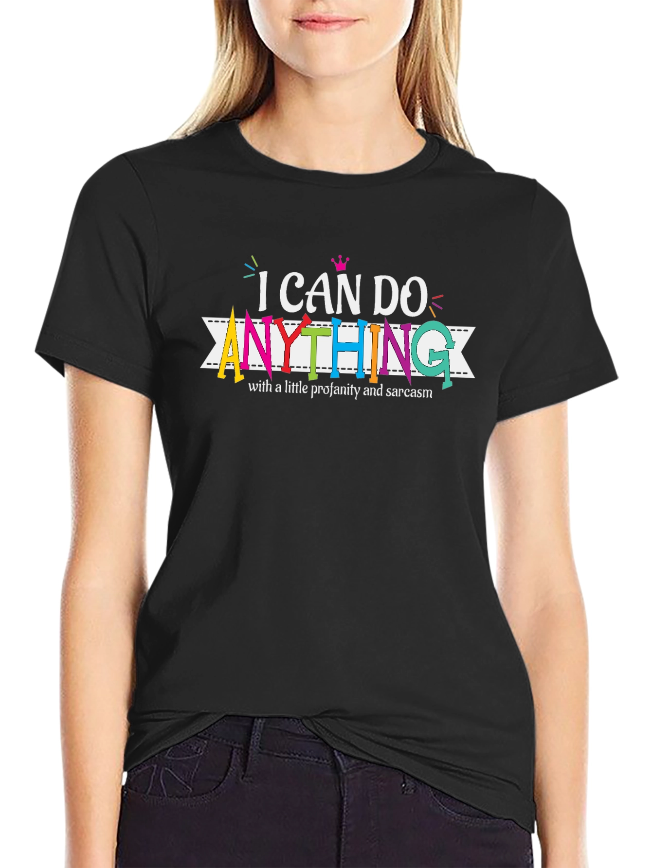 I Can Do Anything T-Shirt - Funny Sarcastic Tee