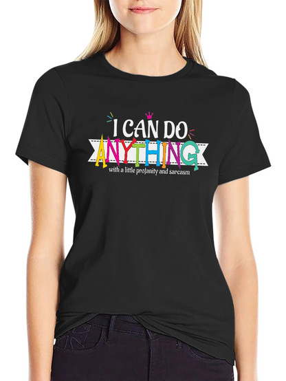 I Can Do Anything T-Shirt - Funny Sarcastic Tee