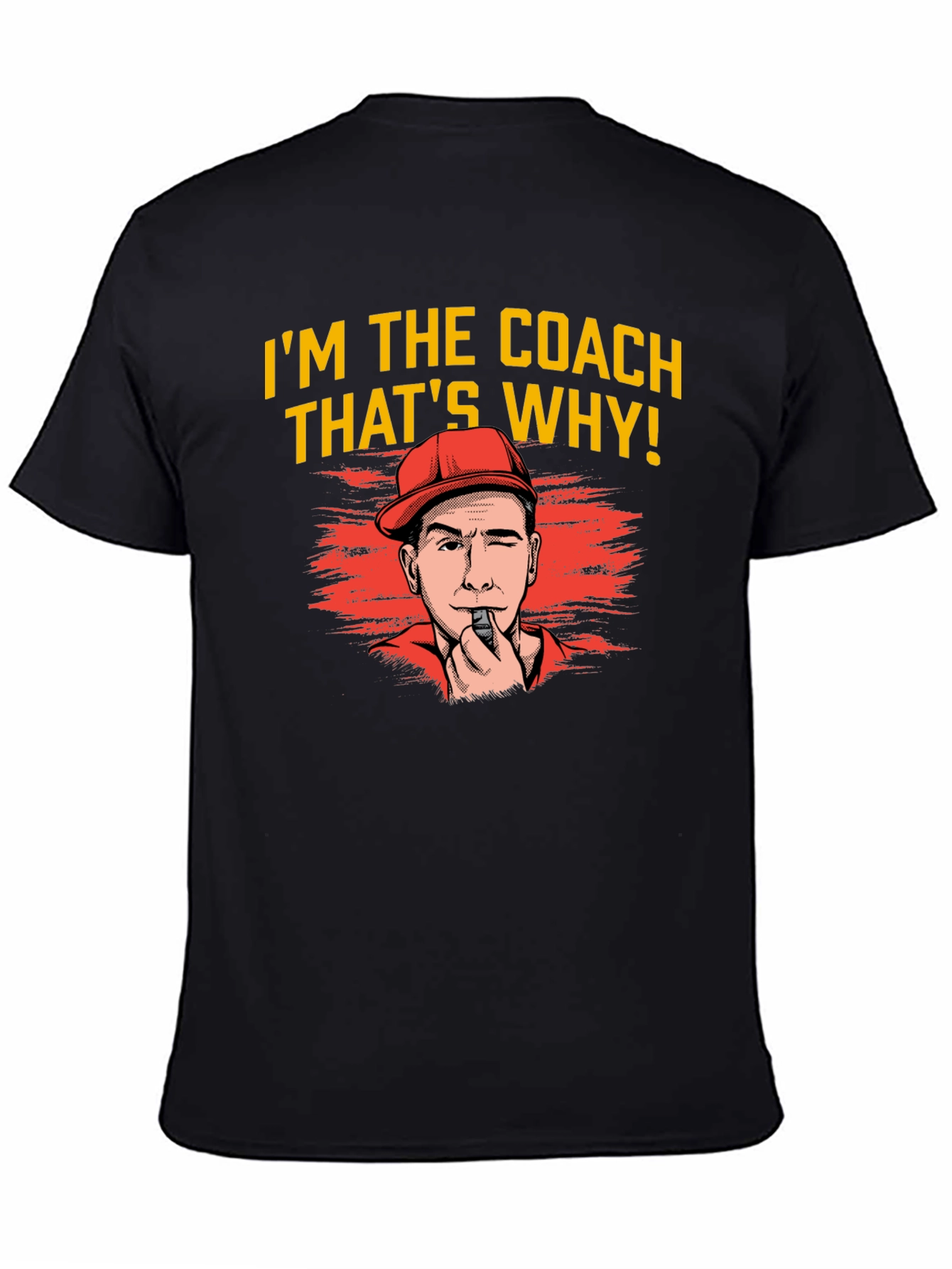Im The Coach Thats Why T-Shirt