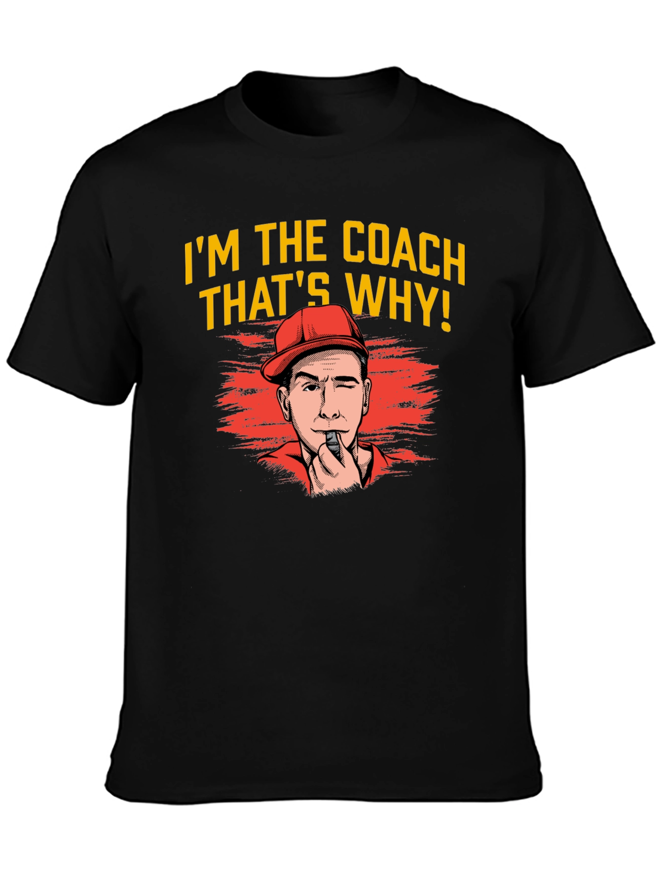 Im The Coach Thats Why T-Shirt
