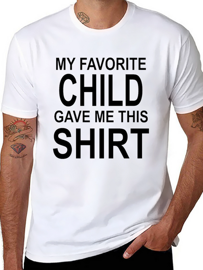 Funny My Favorite Child Gave Me This T-Shirt
