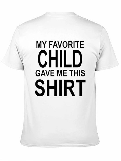 Funny My Favorite Child Gave Me This T-Shirt