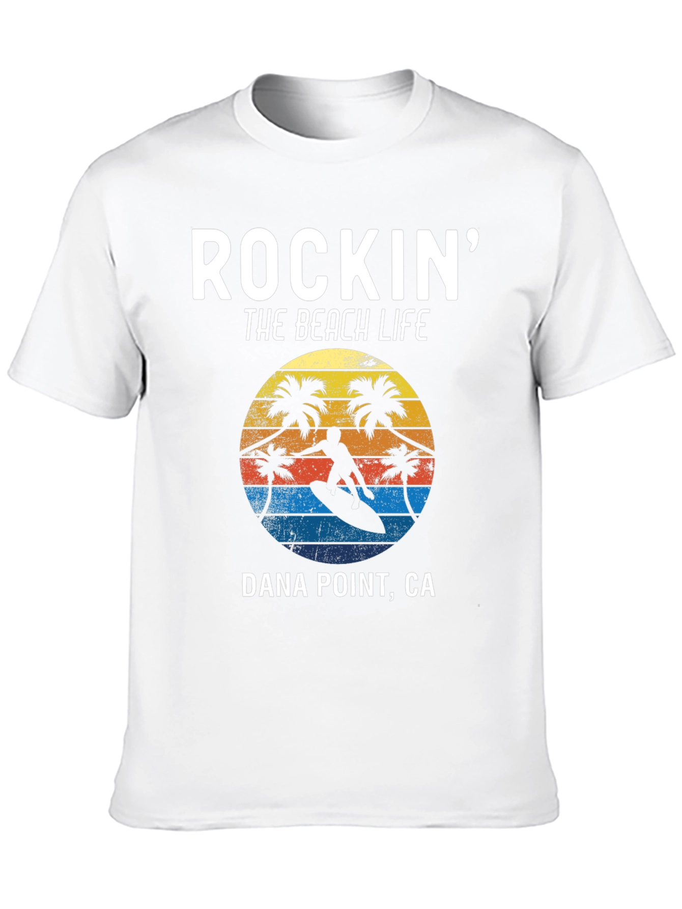 Rockin The Beach Life Dana Point CA T-Shirt
