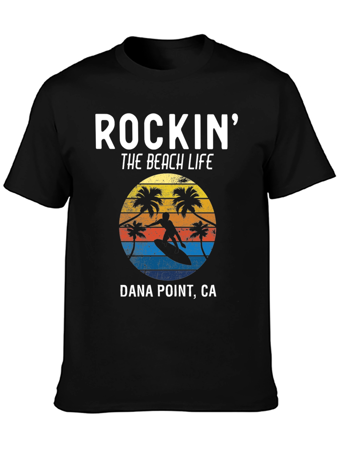 Rockin The Beach Life Dana Point CA T-Shirt