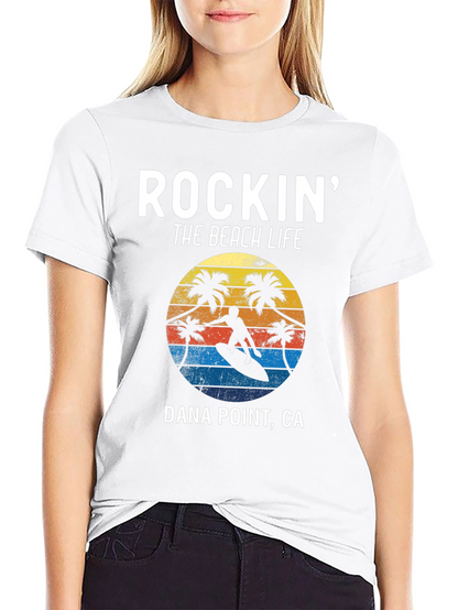 Rockin The Beach Life Dana Point CA T-Shirt