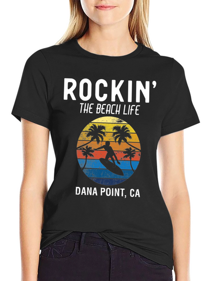Rockin The Beach Life Dana Point CA T-Shirt