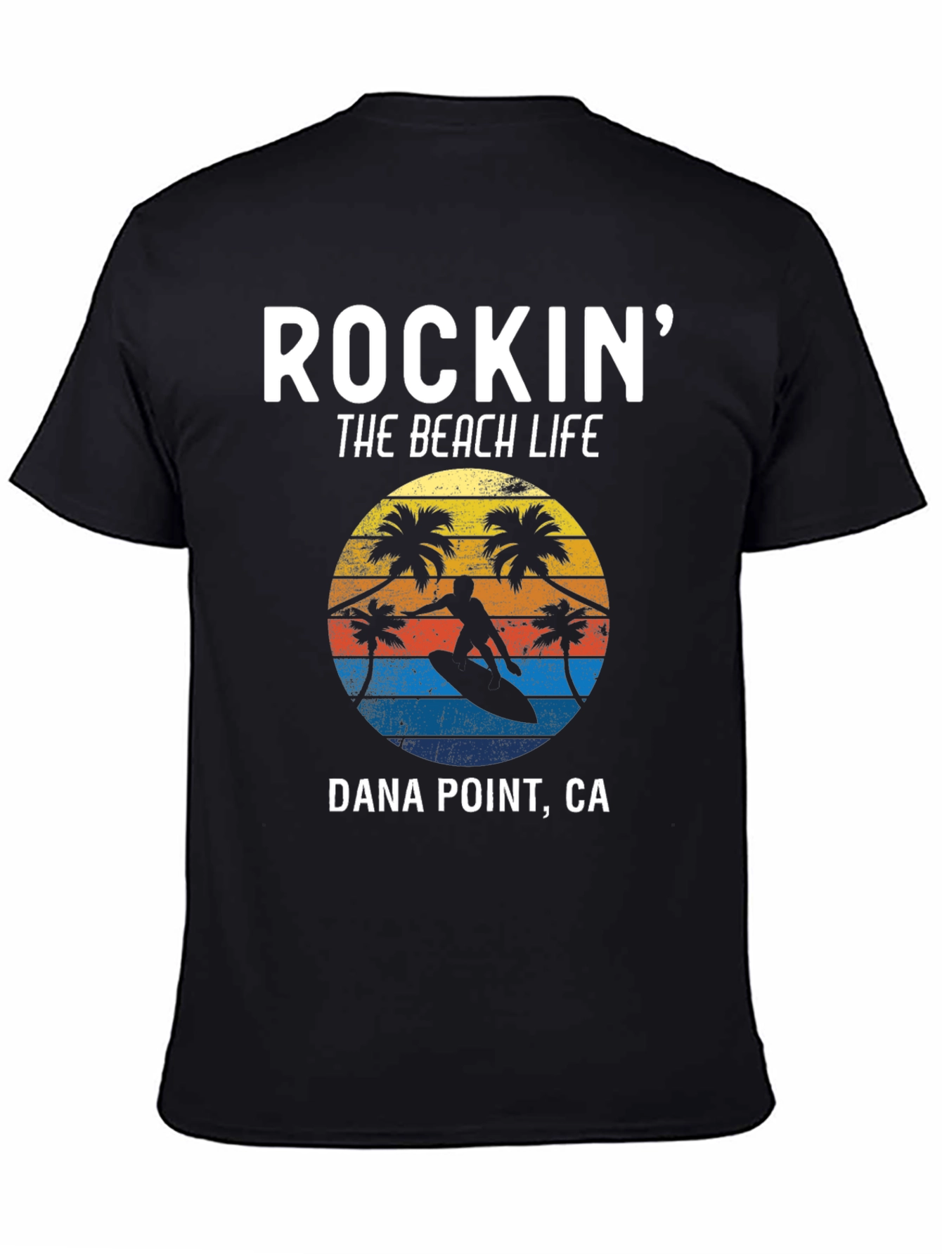Rockin The Beach Life Dana Point CA T-Shirt