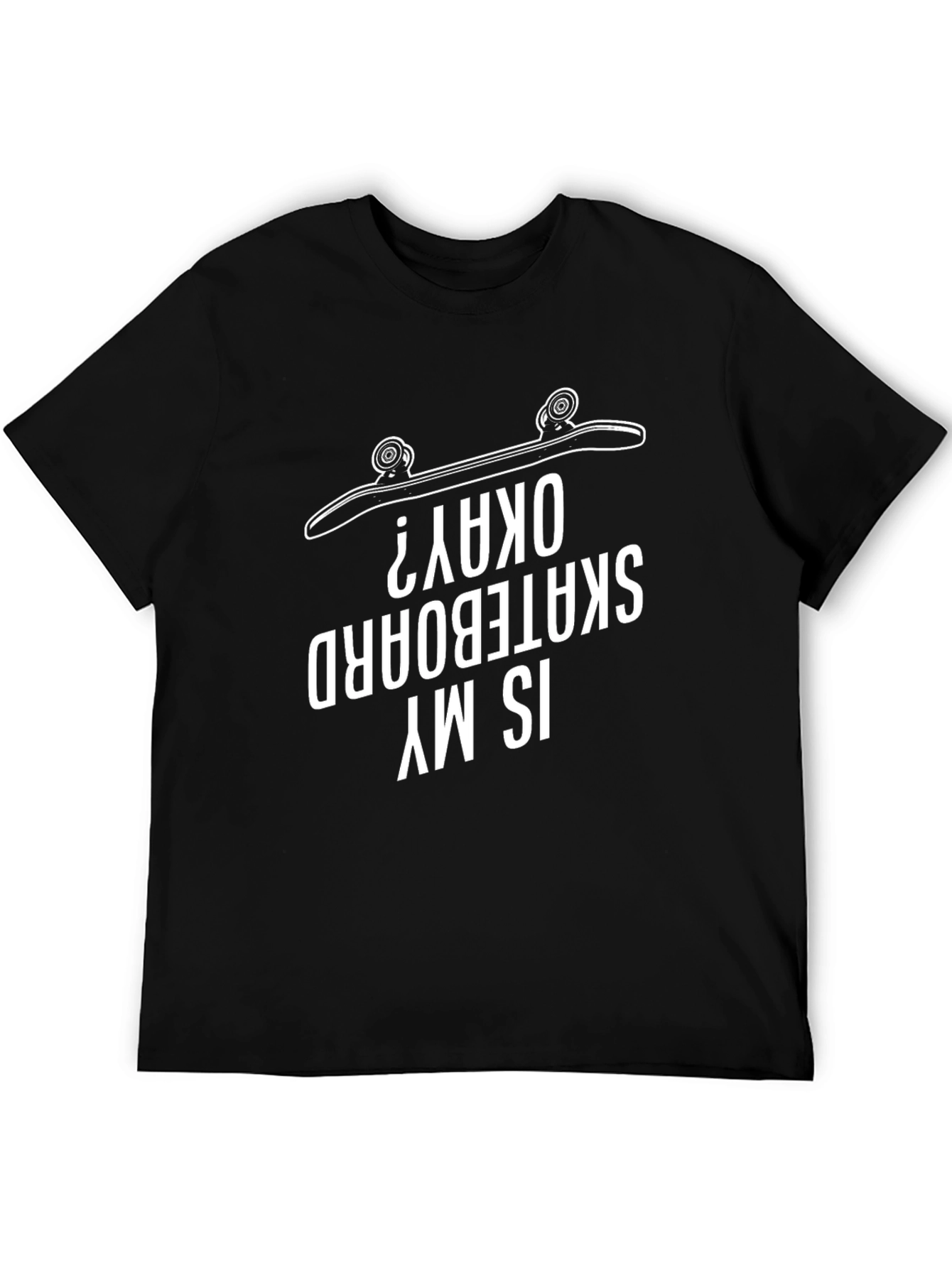 Is My Skateboard Okay? Graphic Tee