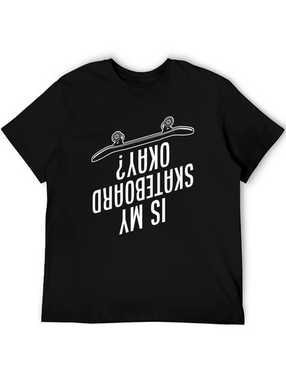 Is My Skateboard Okay? Graphic Tee