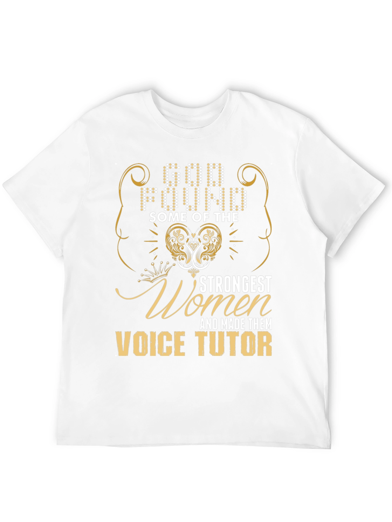 Voice Tutor T-Shirt: God Found Strongest Women