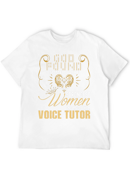 Voice Tutor T-Shirt: God Found Strongest Women