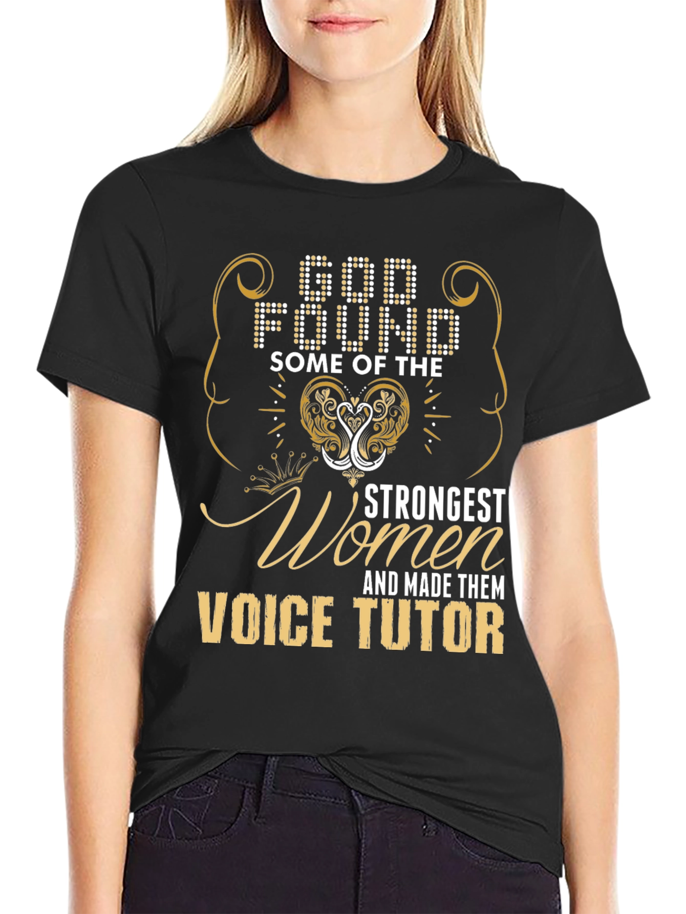 Voice Tutor T-Shirt: God Found Strongest Women