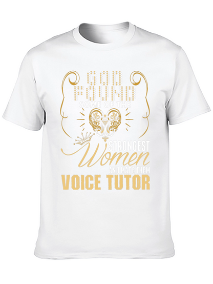 Voice Tutor T-Shirt: God Found Strongest Women