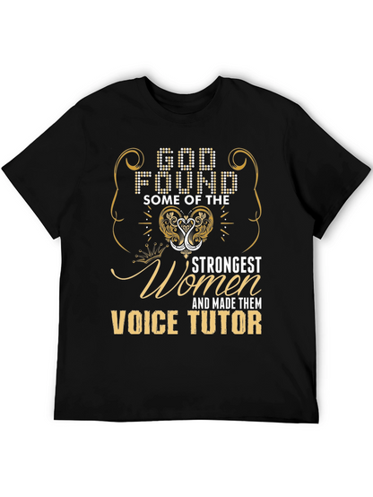 Voice Tutor T-Shirt: God Found Strongest Women