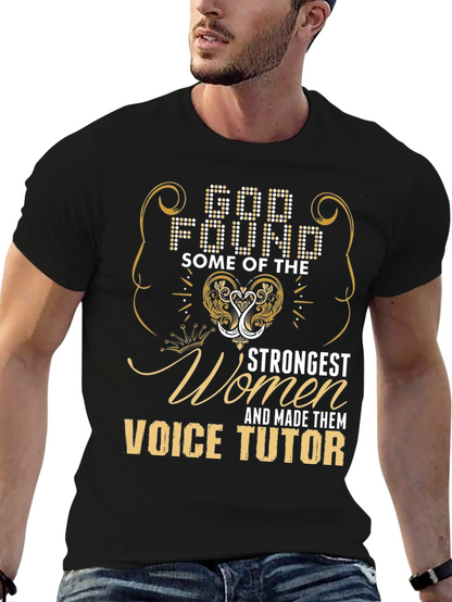 Voice Tutor T-Shirt: God Found Strongest Women
