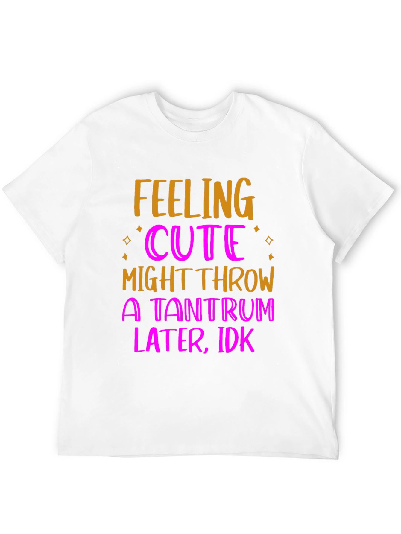 Feeling Cute Tantrum T-Shirt