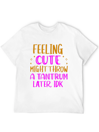 Feeling Cute Tantrum T-Shirt