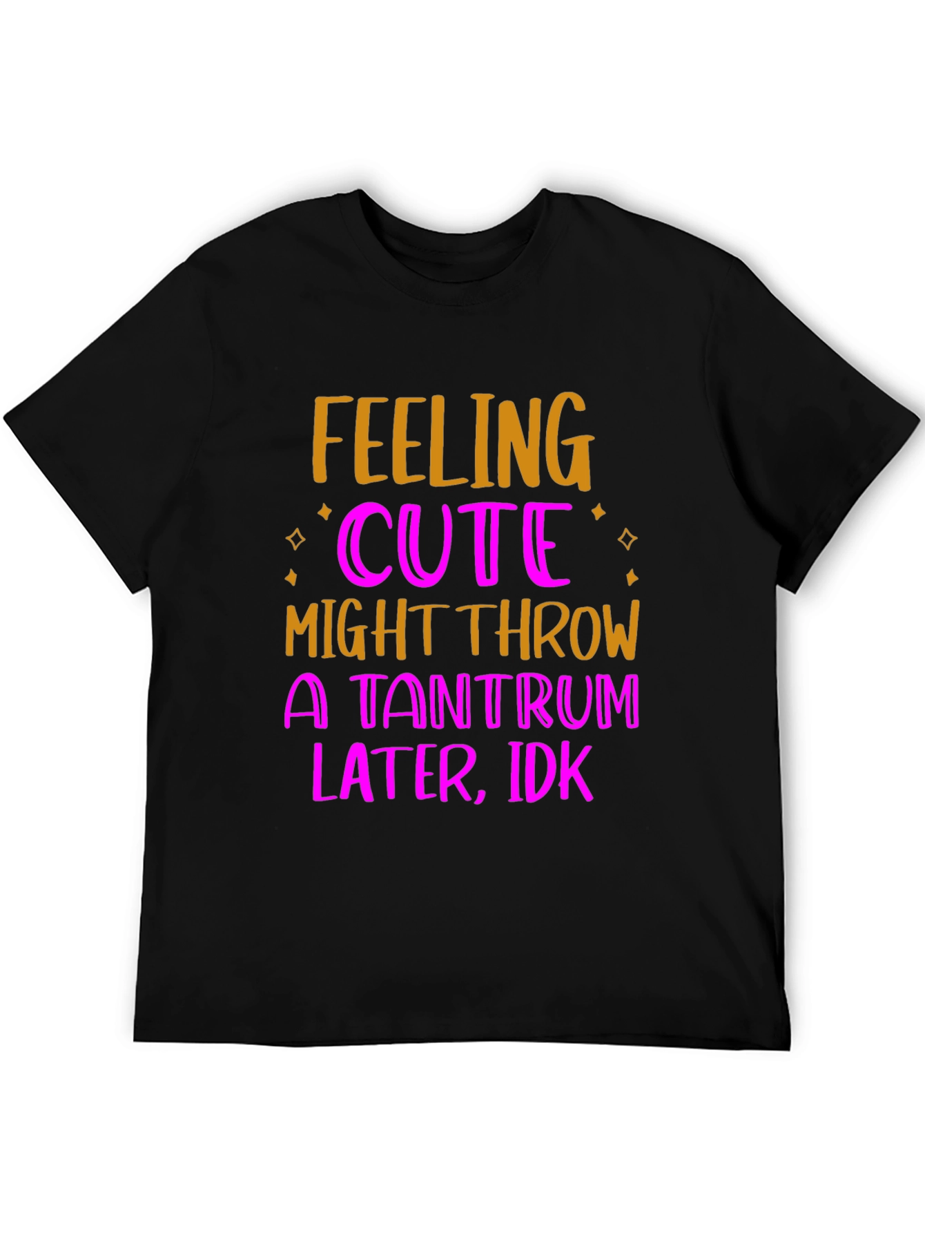 Feeling Cute Tantrum T-Shirt