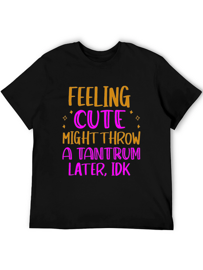 Feeling Cute Tantrum T-Shirt