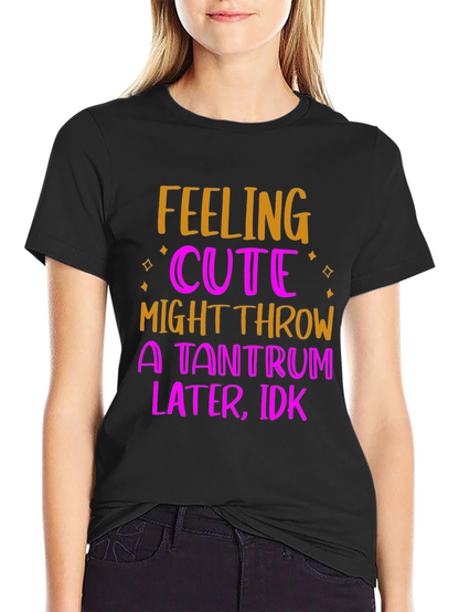 Feeling Cute Tantrum T-Shirt