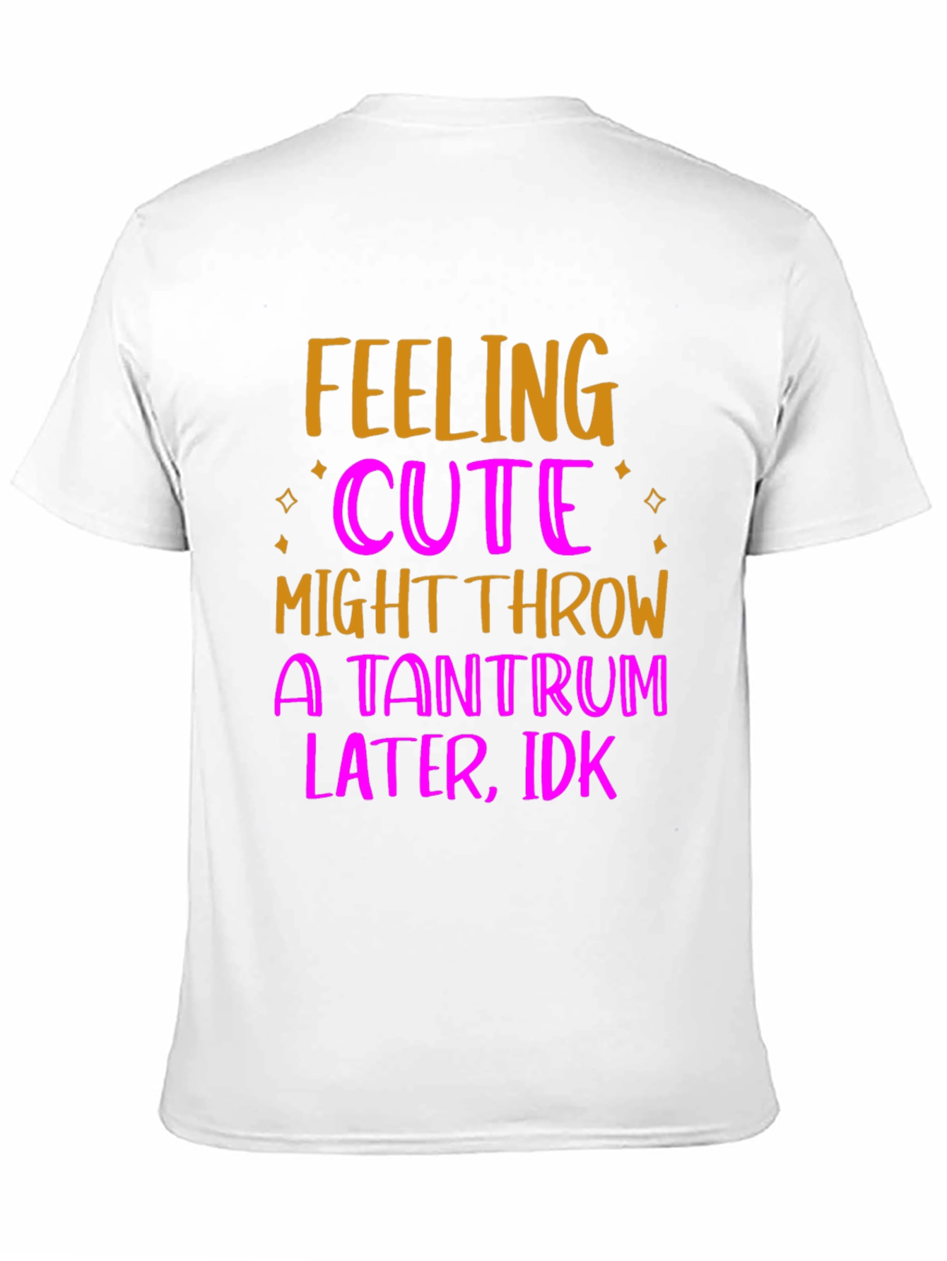Feeling Cute Tantrum T-Shirt