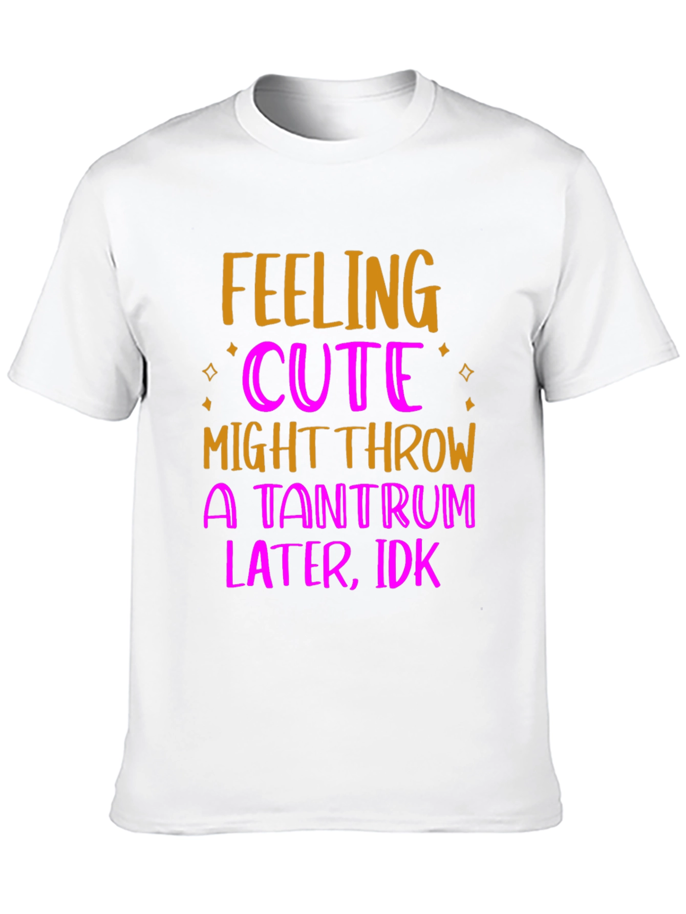 Feeling Cute Tantrum T-Shirt