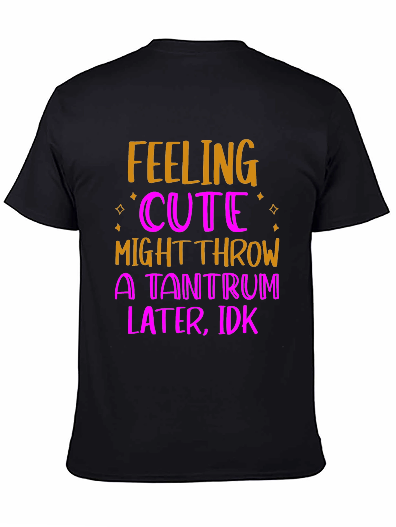 Feeling Cute Tantrum T-Shirt