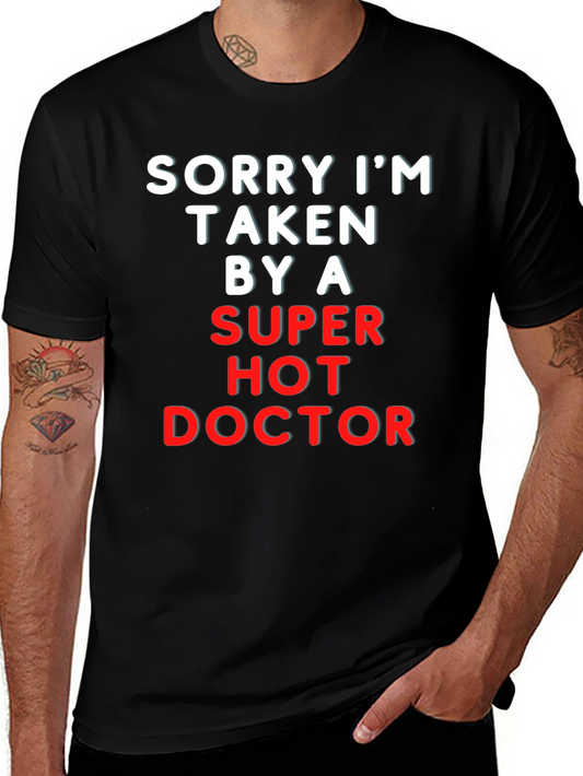 Sorry Im Taken By A Super Hot Doctor Tee