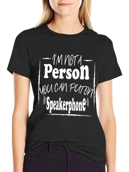 Im Not a Person on Speakerphone T-Shirt