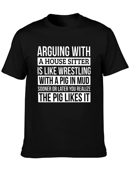 Arguing With a House Sitter T-Shirt