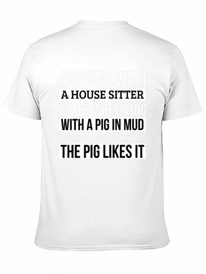Arguing With a House Sitter T-Shirt