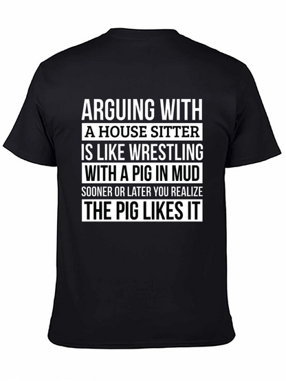 Arguing With a House Sitter T-Shirt