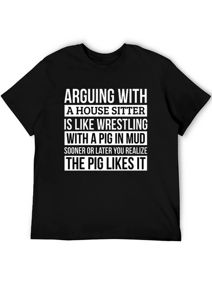 Arguing With a House Sitter T-Shirt