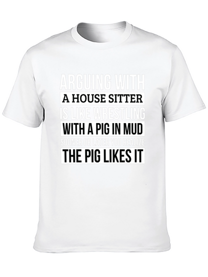 Arguing With a House Sitter T-Shirt