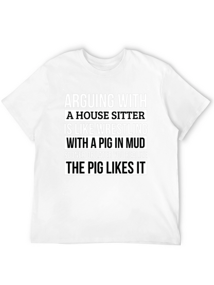 Arguing With a House Sitter T-Shirt