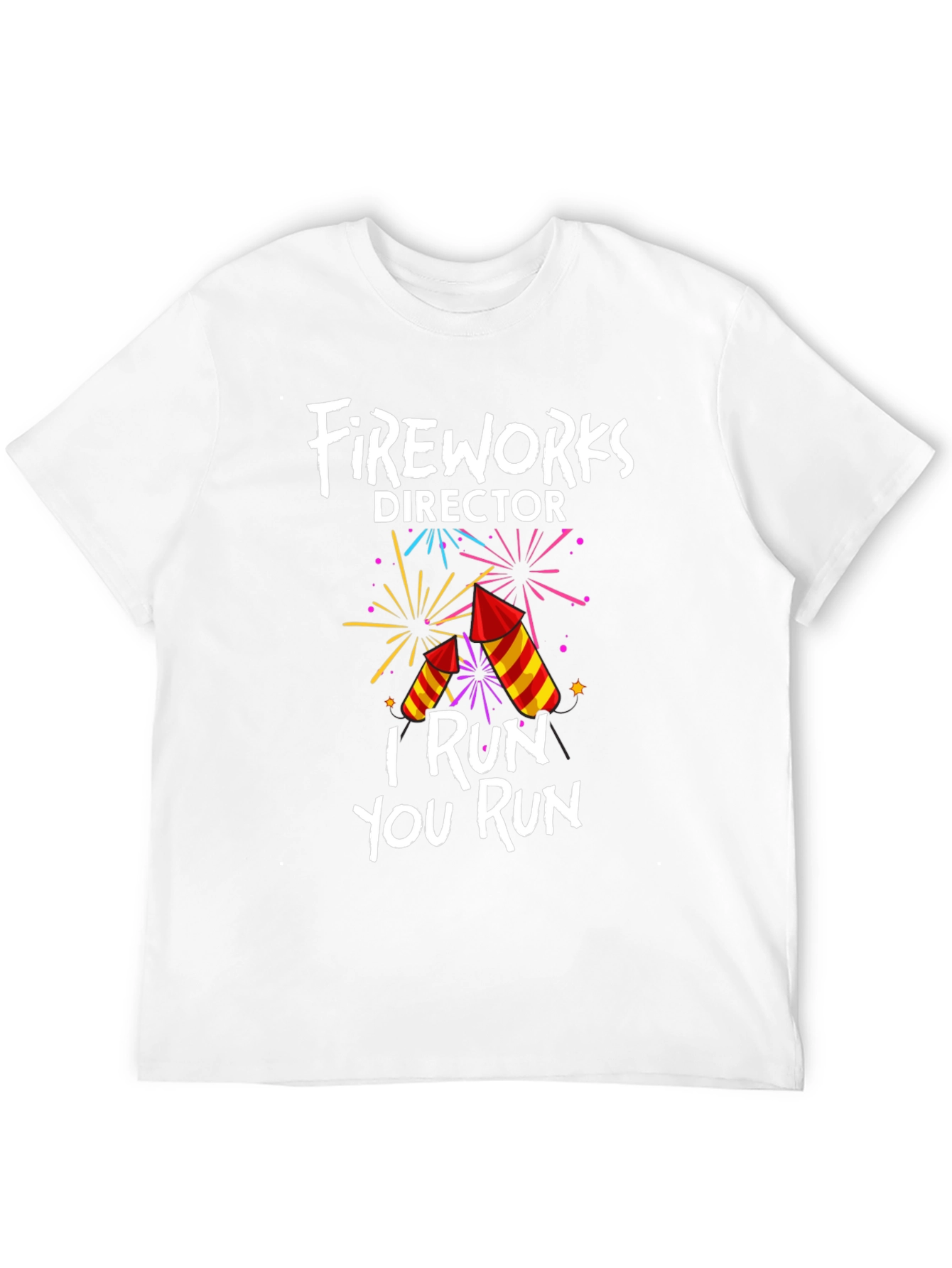 Fireworks Director T-Shirt: I Run You Run