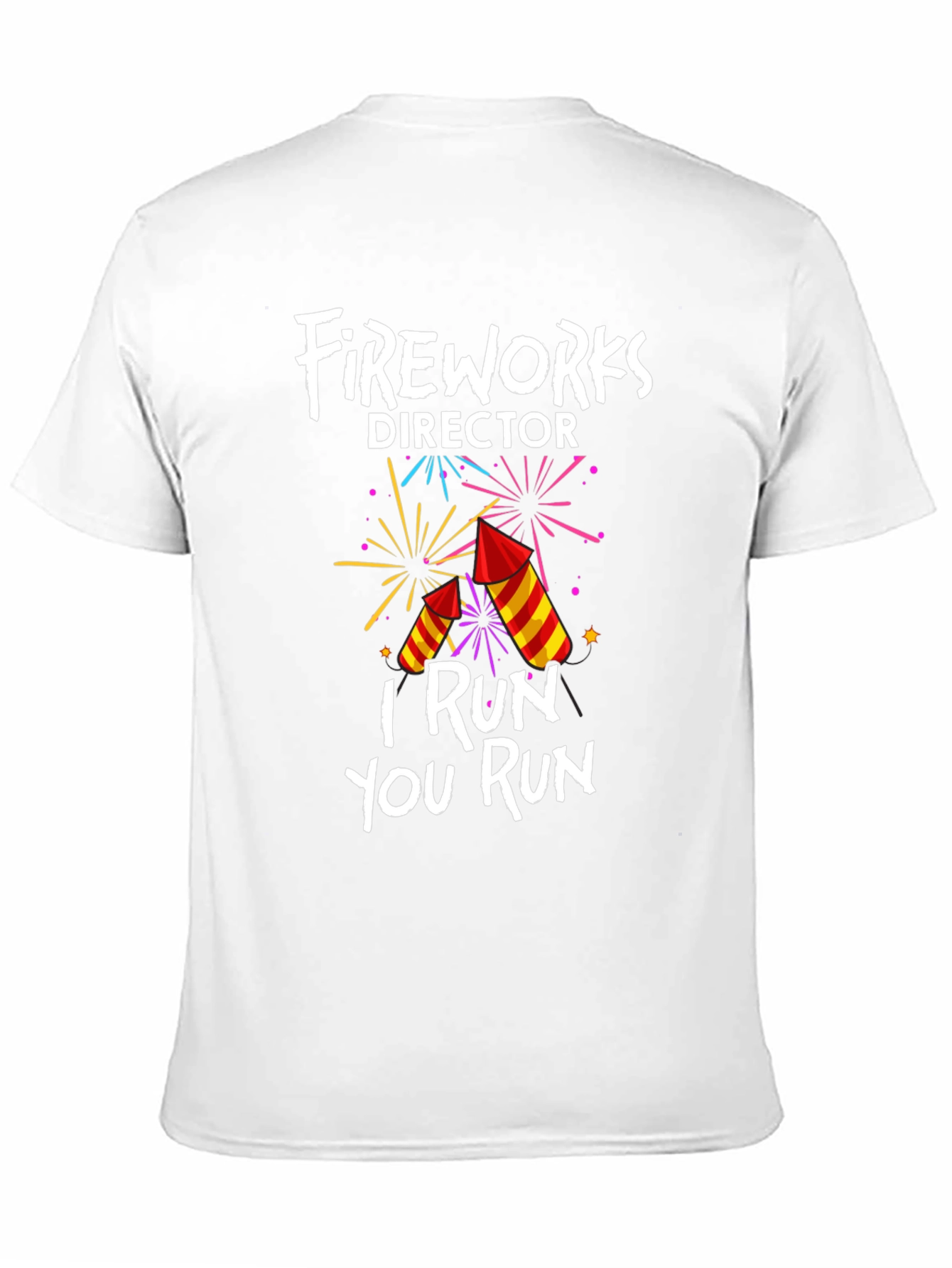 Fireworks Director T-Shirt: I Run You Run