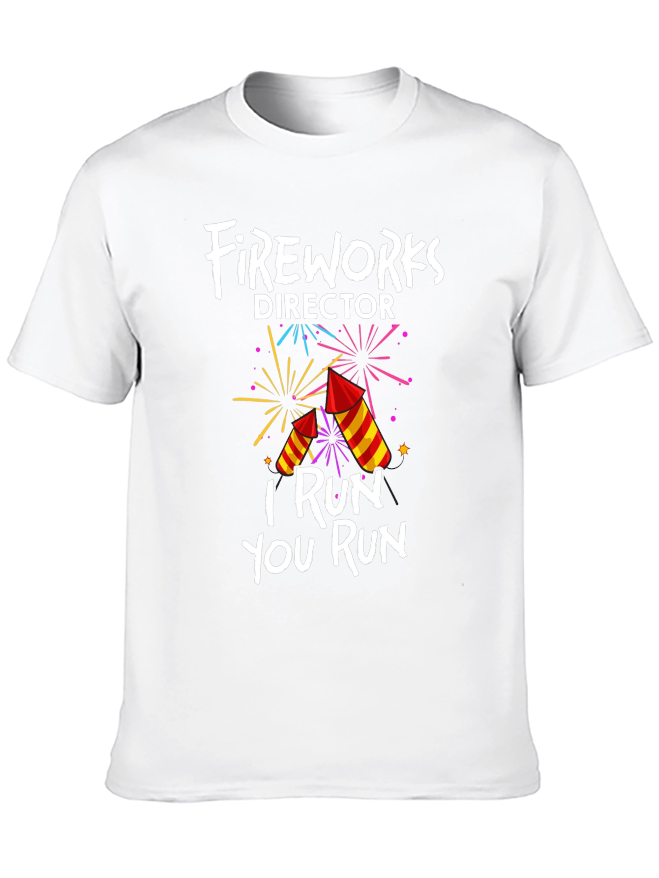 Fireworks Director T-Shirt: I Run You Run