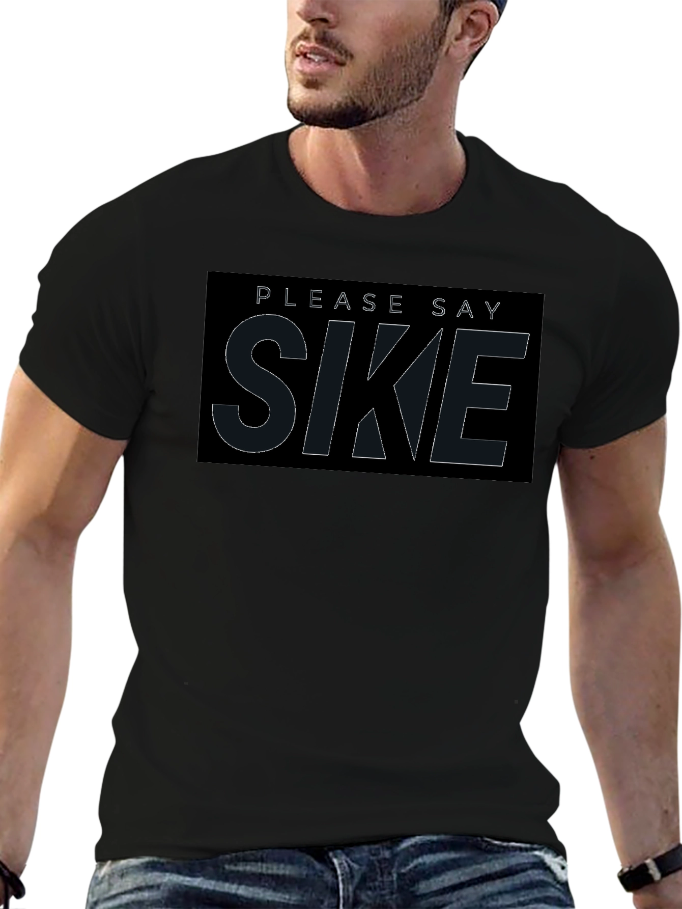 Please Say Sike T-Shirt - Comfortable Black Tee