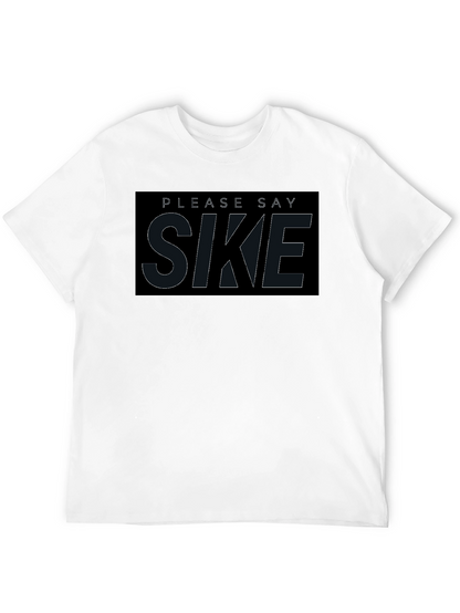 Please Say Sike T-Shirt - Comfortable Black Tee