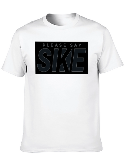 Please Say Sike T-Shirt - Comfortable Black Tee