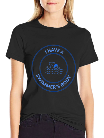 I Have A Swimmers Body T-Shirt