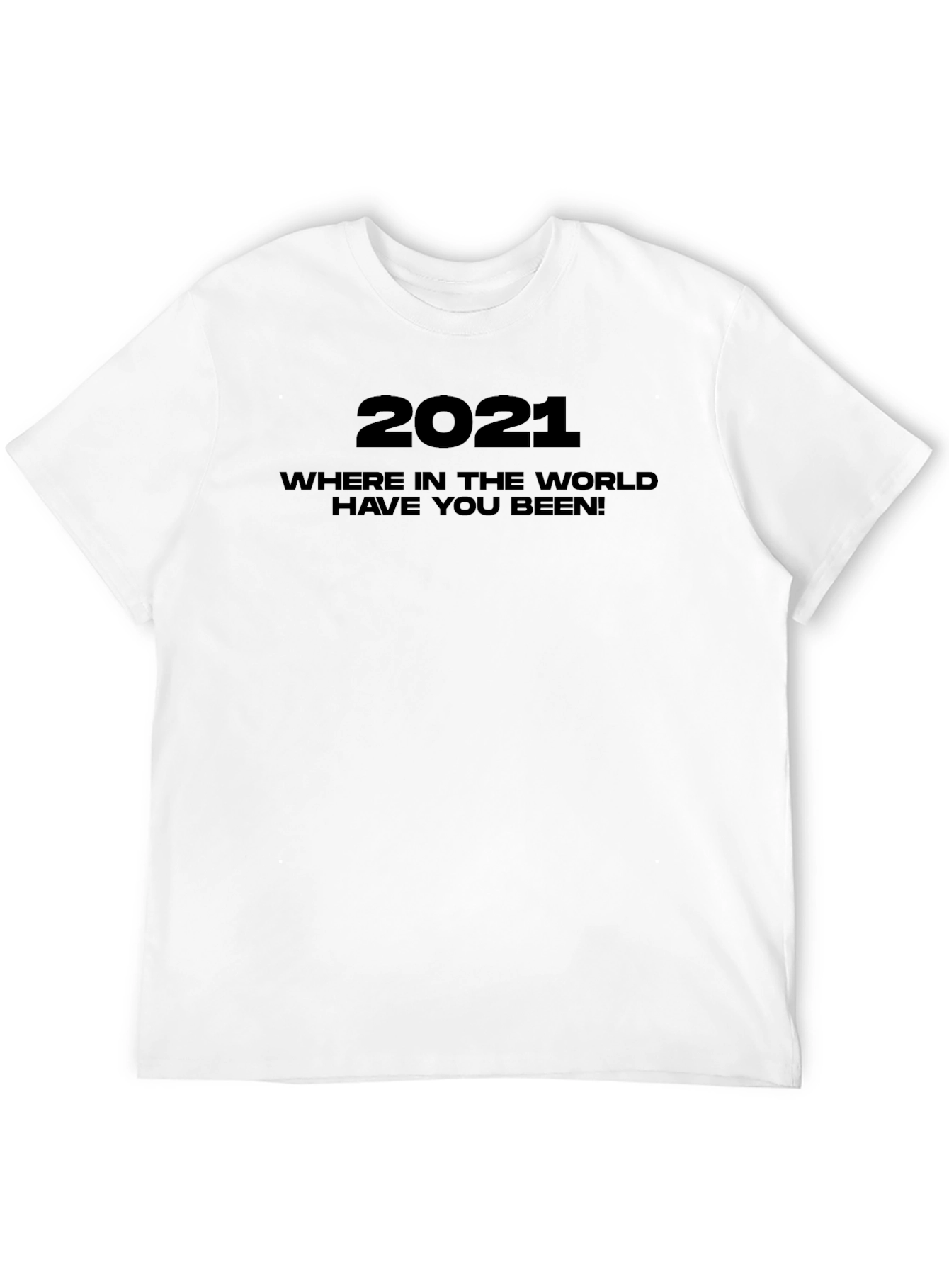 2021 Where Have You Been Graphic Tee