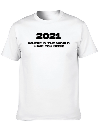 2021 Where Have You Been Graphic Tee