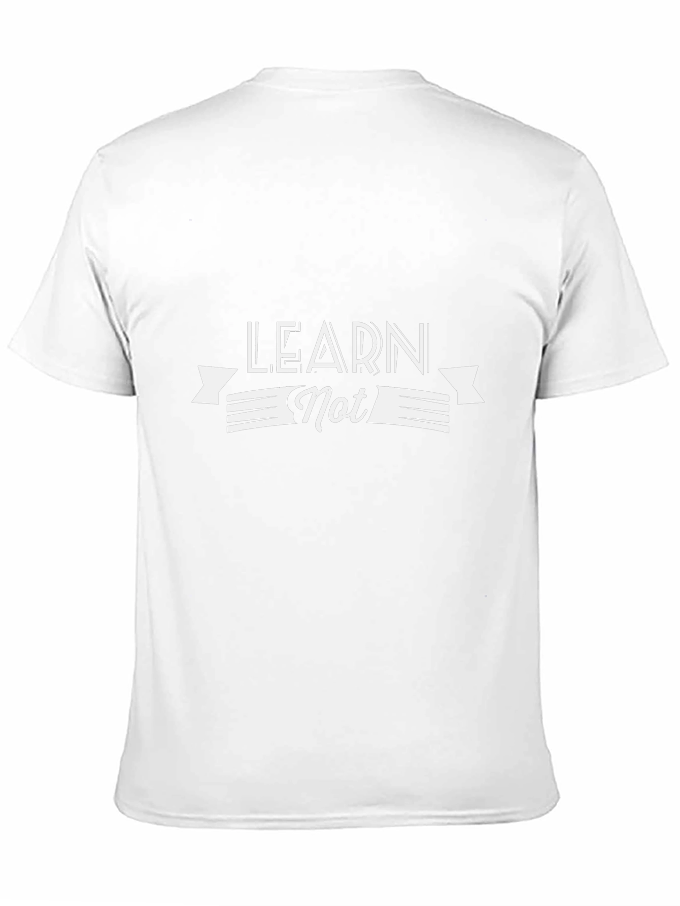 Learn Not T-Shirt - Stylish Graphic Tee