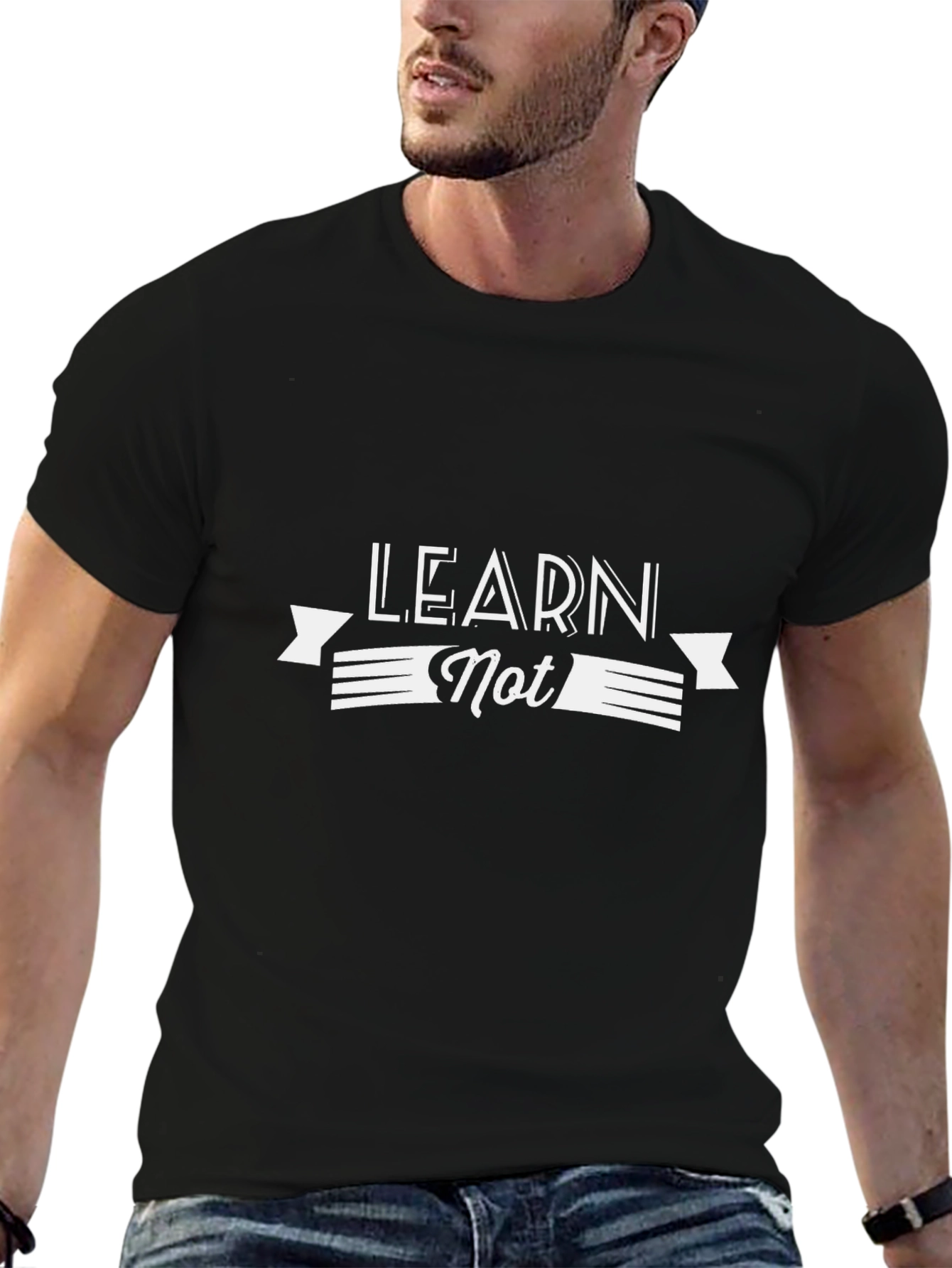 Learn Not T-Shirt - Stylish Graphic Tee