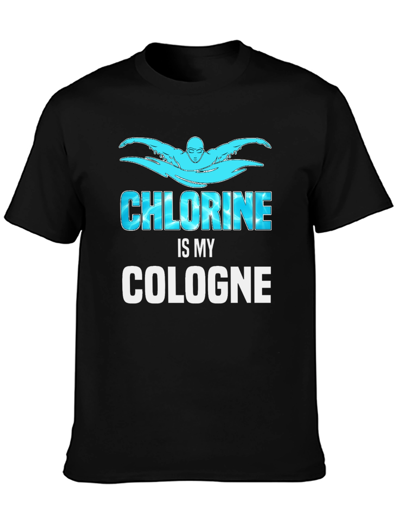 Chlorine is My Cologne Swimmer Black T-Shirt